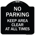 Signmission No Parking Keep Area Clear All Times Heavy-Gauge Aluminum Sign, 18" x 18", BW-1818-23713 A-DES-BW-1818-23713